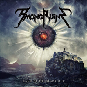 AMONGRUINS - Land of the Black Sun