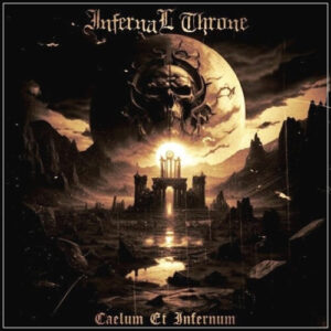 INFERNAL THRONE - Caelum Et Infernum